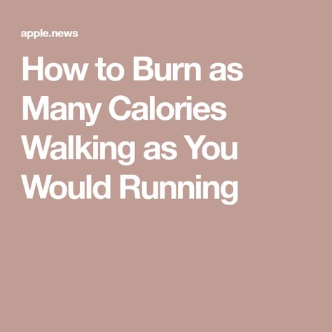 How to Burn as Many Calories Walking as You Would Running Speed Walking, Get It Girl, It Girl, Apple News, Burn Calories, Fun Workouts, How Many, Get It, Health And Beauty