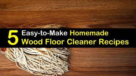 5 Easy-to-Make Homemade Wood Floor Cleaner Hardwood Floor Cleaner Diy, Diy Wood Floor Cleaner, Homemade Wood Floor Cleaner, Wood Floor Polish, Floor Cleaner Recipes, Diy Floor Cleaner, Diy Wood Floors, Floor Cleaning Solution, Wood Floor Cleaner