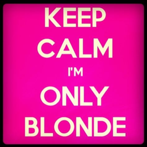 Being blonde > Blonde Quotes, Share Quotes, Blonde Moments, Going Blonde, Keep Calm Posters, Quotes By Authors, Natural Blondes, Sharing Quotes, Fair Skin