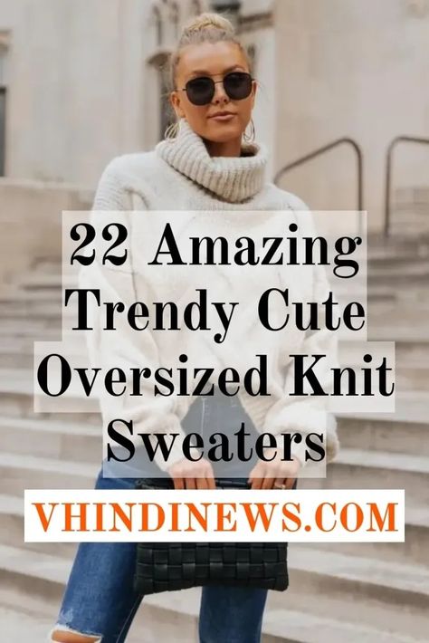 Top 20 Best Cozy and Stylish Oversized Chunky Knit Sweaters for Women 45 Womens Fisherman Sweater Outfit, Trendy Sweaters For Women, Cream Fisherman Sweater Outfit, Cream Turtleneck Sweater Outfit, Beige V Neck Sweater Outfit, How To Style Long Sweaters, Oversized Beige Sweater Outfit, Oversized Wool Sweater Outfit, Chunky Turtleneck Outfit