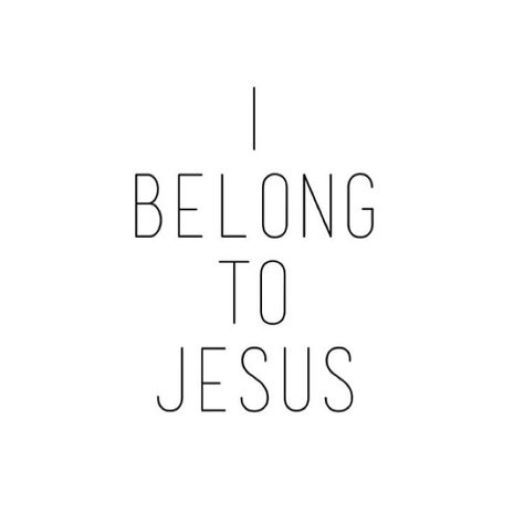 I Belong To God Tattoo, I Am His Tattoo, I Belong To Jesus Tattoo, Jesus Widgets, I Dont Belong Anywhere, Christianity Quotes, Jesus I Am, Jesus Tattoo Design, Feminist Women