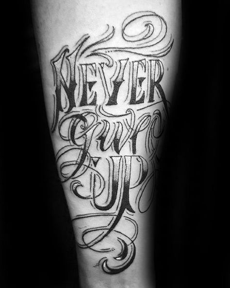 60 Never Give Up Tattoos For Men - Phrase Design Ideas Tattoo Never Give Up, Typography Design Ideas, Eminem Drawing, Best Tattoo Ideas For Men, Strong Tattoos, Phrase Tattoos, Ancient Tattoo, Tattoos Men, Elements Tattoo