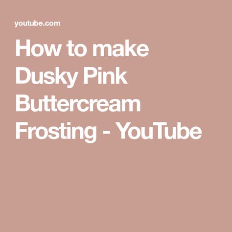 How to make Dusky Pink Buttercream Frosting - YouTube How To Make Dusty Pink Buttercream, Dusty Pink Frosting, Dusty Rose Frosting Color, Dusty Rose Icing How To Make, How To Make Dusty Rose Frosting, Dusty Pink Buttercream, Mauve Buttercream, Pink Buttercream Frosting, Rose Frosting