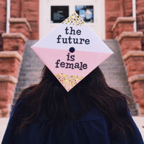 High School Graduation Quotes, Grad Cap Ideas, High School Graduation Cap, College Graduation Cap Decoration, Grad Cap Designs, Diy Graduation Cap, The Future Is Female, Future Is Female, Graduation Cap Designs