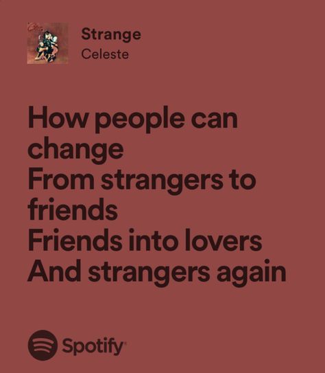 Isnt It Strange How People Can Change, Spotify Songs Lyrics, Spotify Quotes, Songs That Describe Me, Spotify Songs, Relatable Lyrics, Moral Of The Story, Not Musik, Strange Music