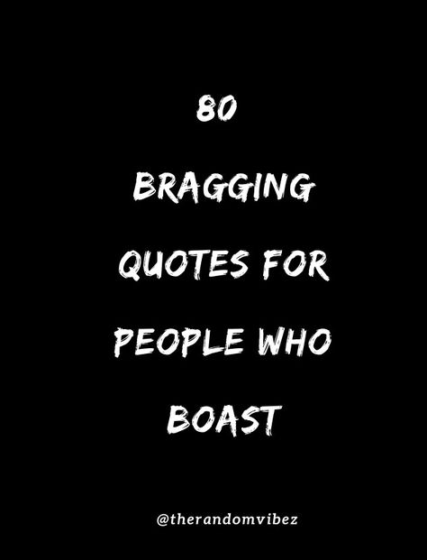 #braggingquotes #bragquotes #boastingquotes #quotesaboutbragging #beinghumblequotes #positivemorningquotes #positivelifequotes #motivationalmorningquotes #inspirationalmorningquotes #motivationallifequotes #dailyquotes #quoteoftheday #dailyquote #thegoodquote #morninginspiration #famouslifequotes Do Not Boast Quotes, Braggarts Quotes, Quotes About Bragging, Humble People Quotes, People Who Brag About Themselves, Quotes About Braggers, Bragger Quotes, Boasting And Bragging Quotes, Humble Bragging Quotes