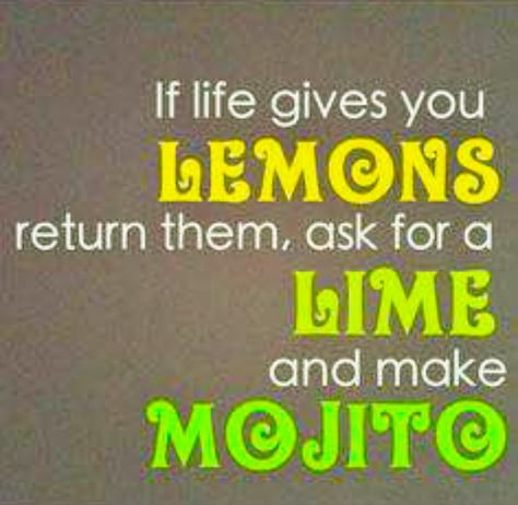 If life gives you Lemons, return them, ask for a Lime and make a Mojito Lime Quotes, Cocktail Quotes, Mojito Bar, Wine Puns, Gala Ideas, Cocktail Drinks Recipes, Food Quotes, Wine Humor, What To Make