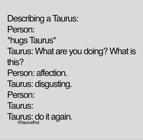 Virgo X Taurus, Taurus Girlfriend, Taurus Woman Quotes, Taurus Journal, Taurus Funny, Taurus Zodiac Quotes, Taurus Memes, Zodiac Signs Pictures, Season Quotes