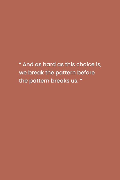 Definitely my favorite book written by Collen Hoover! I loved that it tackles certain issues that a lot of people, especially women, still experience nowadays. This specific line is powerful as it teaches us to outgrow and break generational toxic patterns. Personally, I'm glad that today's generation refuses, and fights against toxic patterns that have been embedded in our society and family for the longest time. Also, salute to older people who's open for progressive changes :D Frame Edit, Generations Quotes, Pattern Quotes, Wallpaper Flowers, Android Wallpaper Flowers, Simple Reminders, It Ends With Us, Relationship Rules, Keep Moving Forward