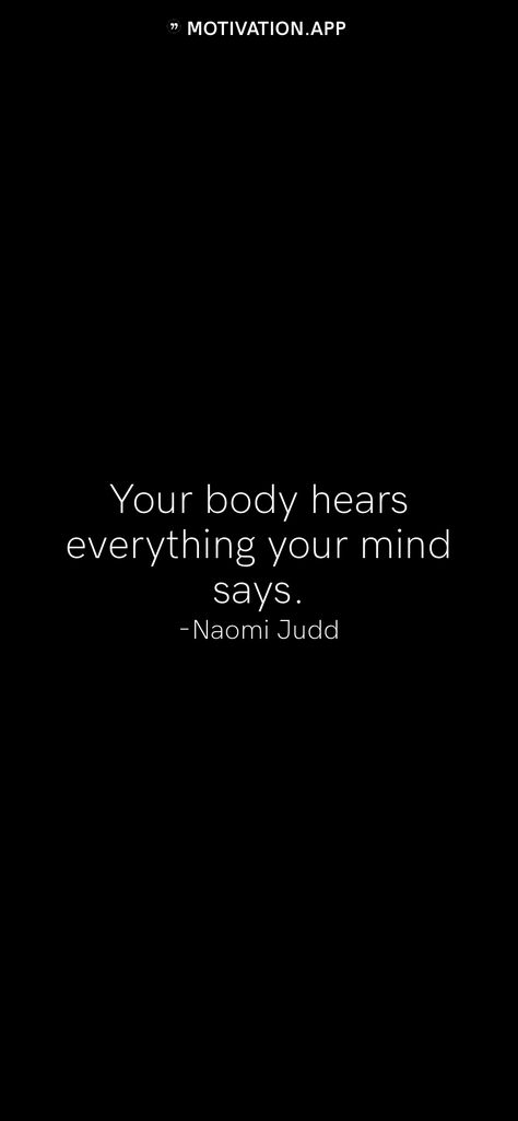 Your Body Is The Least Interesting Thing About You, Mind Over Body Quotes, Do You Think They Explored Each Others Bodies, Healthy Mind Body Soul Quotes, Your Body Hears Everything Your Mind Says, Motivation App, Mind You, Self Love Quotes, Self Love