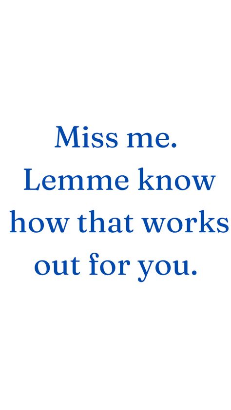 Let Them Miss You, Quote Tattoos, Missing You Quotes, You Quotes, Miss Me, Miss You, Quote Of The Day, Tattoo Quotes, The Day