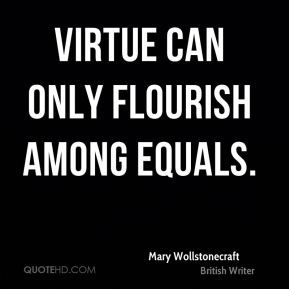 More Mary Wollstonecraft Quotes on www.quotehd.com - #quotes #among #equals #flourish #virtue Female Philosophers, Wollstonecraft Quotes, Im Confused, Quotes For Your Crush, Confused Quotes, Lady Power, Equality Quotes, Universal Truths, Confused Feelings