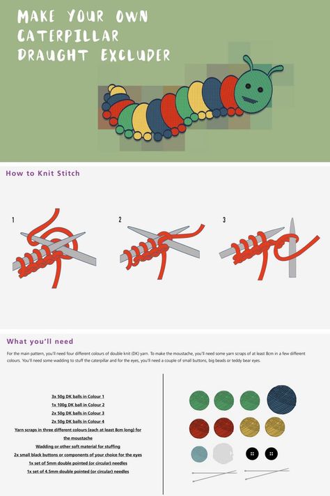 How to knit and make a caterpillar draught excluder. Keep the warmth inside your house by blocking any door cracks with this fun caterpillar draught excluder! Step by step instructions are available as a printable document, with a guide of how to perform the stitches required, as well as different colour combinations. A great crafting activity for the autumn and winter months! Door Draught Excluder, Cute Caterpillar, Knitting Bear, Purple Pumpkin, Draught Excluder, Baby Knitting Patterns Free, How To Knit, How To Start Knitting, Dk Yarn