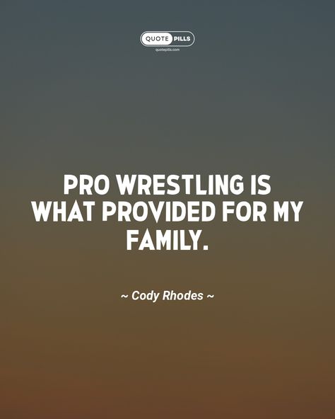 “Pro wrestling is what provided for my family.” ~ Cody Rhodes ~ Pro wrestling provided for my family, which is something I am deeply grateful for. It's important to appreciate the things that have helped us succeed and to always strive to provide for our loved ones. #wrestling #familyvalues #successstory Cody Rhodes, Motivational Thoughts, Family Values, May 17, Pro Wrestling, Rhodes, Loved Ones, Success Stories, My Family