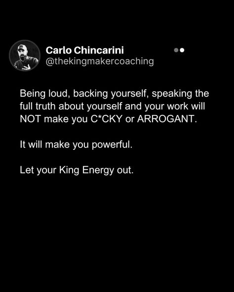 You may feel discouraged to be bold and loud about your life. This often comes from two types of people: those who feel threatened by confidence and those who have given up on their own potential. You don't need to conform to fit in. Don't be tempted to play small or blend in. Being unapologetically yourself, speaking your truth, and standing tall in your confidence doesn't make you arrogant; it makes you powerful. It sets you apart. The world needs your unique energy, your “King Energy... King Energy, Speaking Your Truth, Two Types Of People, Feeling Discouraged, Given Up, Types Of People, Be Bold, Need You, Coaching Business