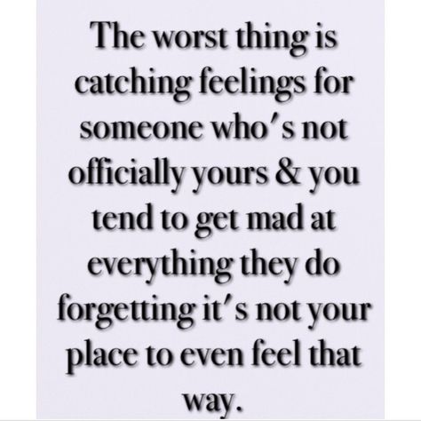 The worst thing is catching feelings for someone who's not officially yours & you tend to get mad at everything they do, forgetting its not your place to even feel that way Catching Feelings Quotes, Quotes Feelings Love, Feeling Down Quotes, Catching Feelings, Loving Quotes, Love Articles, Catch Feelings, Newspaper Article, Life Quotes Love