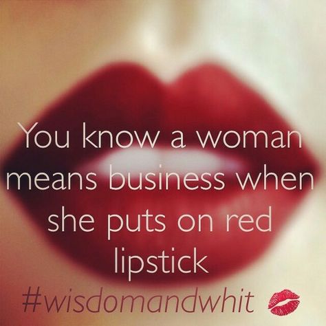 You know a woman means business when she puts on red lipstick. Red Lip Quotes, Lips Quotes, Lipstick Quotes, Red Lipstick Quotes, No Ordinary Girl, Red Lipstick Makeup, Makeup Hacks Beauty Secrets, Makeup Quotes, Girly Quotes