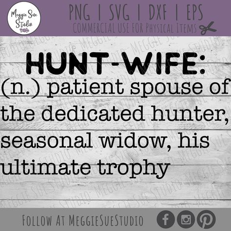 Hunting Wife Humor, Hunting Decorations, Wife Definition, Hunters Wife, Hunter Svg, Riley Green, Hunting Signs, Wife Svg, Wild Man