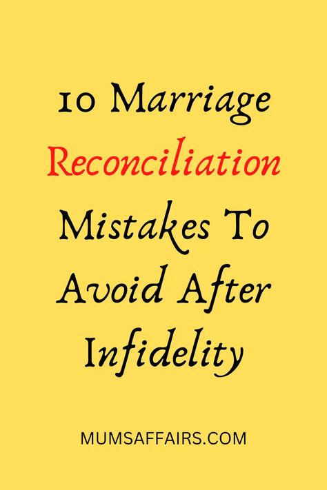 10 Marriage Reconciliation Mistakes To Avoid After Infidelity - Mums Affairs How To Heal Your Marriage, Forgiveness After Infidelity, Rebuilding Marriage After Infidelity, Anniversary After Infidelity, Getting Past Infidelity, Reconciliation After Infidelity, Overcoming Infidelity Marriage, Healing After Infidelity Marriage, How To Heal From Infidelity Marriage