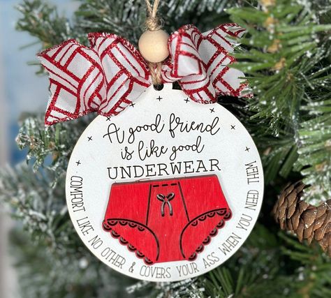 Friend Christmas Ornament - A Good Friend is Like a Underwear- 2023 Handmade Painted Christmas Ornament Family Christmas Ornaments Diy, Funny Christmas Ornaments Diy, Friend Signs, Cricut Ornaments, Craft Signs, Baskets Diy, Friendship Ornaments, Friend Christmas Ornaments, Christmas Gift Baskets Diy