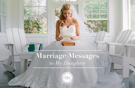 Marriage Messages to My Daughter - Susan Merrill Marriage Messages, Happy Wives Club, Amazing Words, Wedding Message, Glorify God, Wedding Messages, Mother Daughter Quotes, When I Get Married, Daughter Quotes