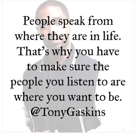 Be careful who you take advice from Tony Gaskins Quotes, Tony Gaskins, Transformation Quotes, Mommy Quotes, Knowledge And Wisdom, Happy Thoughts, Amazing Quotes, Be Careful, Encouragement Quotes