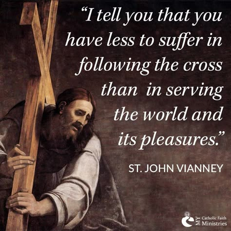 St. John Vianney                                                                                                                                                                                 More John Of The Cross Quotes, The Cross Quotes, Cross Quotes, St John Of The Cross, John Of The Cross, St John Vianney, Saints Quotes, Saint Quotes Catholic, Saint Quotes