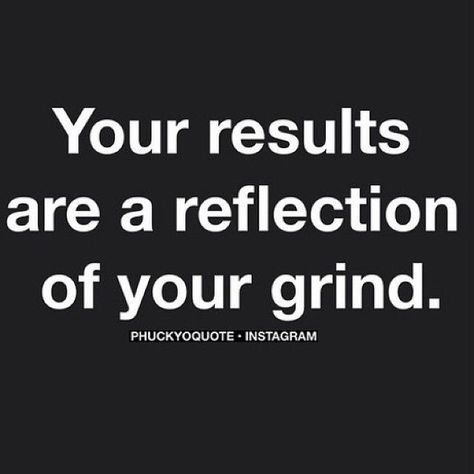 Your results are a reflection of your grind exercise fitness quotes workout quotes exercise quotes results hard work grind fitspiration Work Hard Quotes Success, Grind Quotes, Results Quotes, Work Grind, Hope Life, Dope Quotes, Hard Work Quotes, Hard Quotes, Words Of Hope