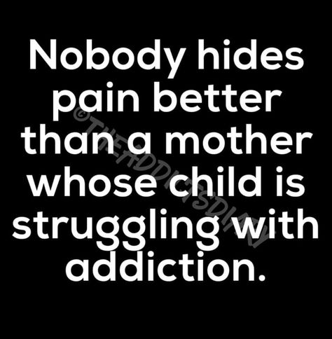 Parents Of Addicts Quotes, Loving An Addict Quotes Families, Alanon Quotes, Humanitarian Quotes, Addict Quotes, Recovering Addict Quotes, Loving An Addict, Recovering Addict, My Children Quotes