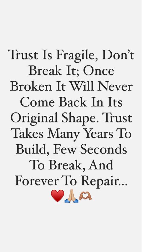 Trust Is Fragile, Don’t Break It; Once Broken It Will Never Come Back In Its Original Shape. Trust Takes Many Years To Build, Few Seconds To Break, And Forever To Repair... ♥️🙏🏼🫶🏽 #Trust #Fragile #Happiness #Wealth #InnerPeace #Love #Health #SelfRespect #Patience #Peace #Accountability #SelfAcceptance #Spiritual #Inspiration #Life #Optimism #Positive #Serenity #PositiveLife #PositiveAffirmation #PositiveThinking When Trust Is Broken, Mom In Heaven Quotes, Never Come Back, Broken Trust, Mom In Heaven, Heaven Quotes, Trust Quotes, Relationship Therapy, Good Morning God Quotes