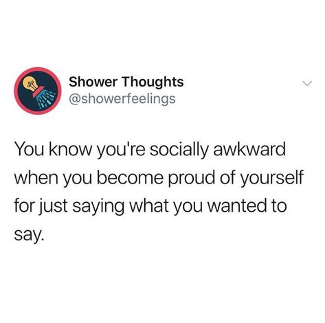 Quotes About Being Socially Awkward, Social Awkwardness Quotes, Overcoming Social Awkwardness, How To Stop Being Awkward, How To Be Less Socially Awkward, Socially Awkward Quotes, Socially Awkward Funny, Awkward Quotes, Social Awkwardness