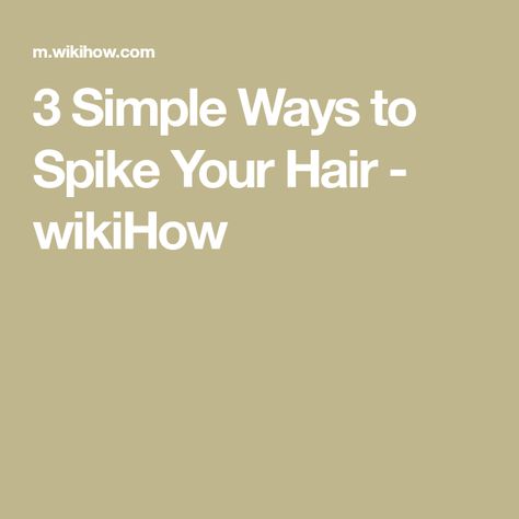 3 Simple Ways to Spike Your Hair - wikiHow How To Spike Short Hair, How To Get Spiky Hair, How To Spike Hair, How To Spike Short Hair Tutorial, Short Spikey Hair For Women Over 50, Short Spikey Hair, Spiky Pixie Haircut Spikes, Spikey Short Hair, Spikey Hair