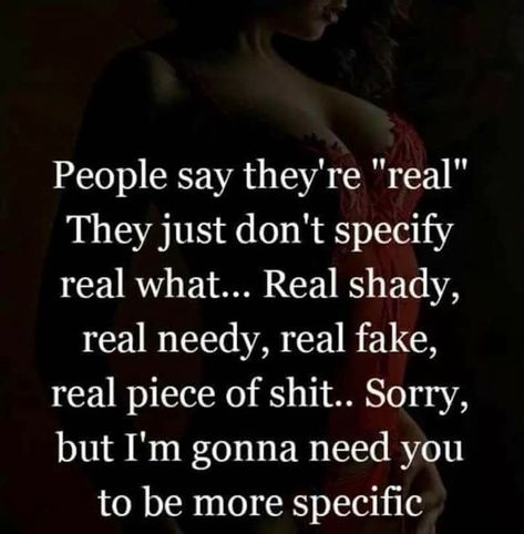 I just spit out my drink on this one!!!!! Bahaahahahaaha “just being real” Shady People, Badass Quotes, People Quotes, Wonderful Words, Sarcastic Quotes, Real Quotes, True Words, Memes Quotes, The Words