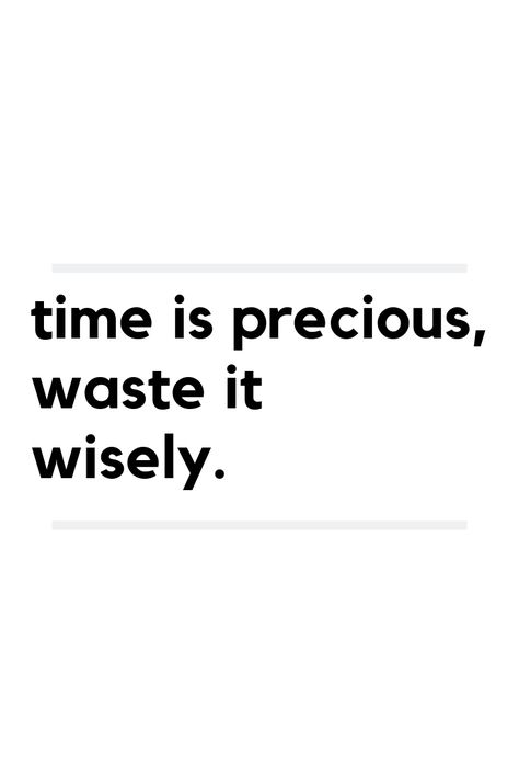 Spend Time Wisely Quotes, Spend Wisely Quotes, Time Is Precious Waste It Wisely, Don’t Waste My Time, Spend Your Time Wisely, Be On Time, Fashion Quote, Time Is Precious, Stop Wasting Time