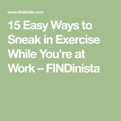 15 Easy Ways to Sneak in Exercise While You’re at Work – FINDinista Get Toned, Exercise Tips, Fitness Tips, You Can Do, The Office