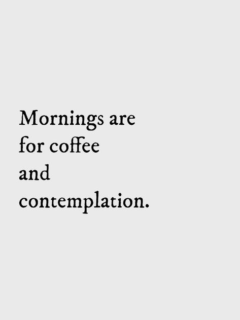 Mornings Are For Coffee & Contemplation, Coffee And Contemplation, Marketing Project, Coffee Life, Seasonal Living, Too Much Coffee, Stranger Things Aesthetic, Coffee Is Life, Life Happens