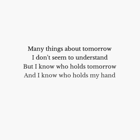 I Know Who Holds Tomorrow If I'm Not Here Tomorrow Quotes, Tomorrow Not Promised Quotes, Tomorrow Has Its Own Worries, Tomorrow Tomorrow And Tomorrow Aesthetic, I Know Who Holds Tomorrow, Tomorrow Quotes, Healing Bible Verses, Gods Princess, Follow Jesus