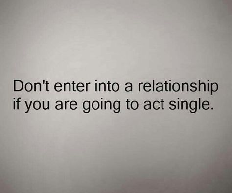 Don't enter a relationship if you are going to act single. I’m Not Looking For A Relationship, Acting Single In A Relationship, Conscious Awakening, Looking For A Relationship, Character Pictures, Videos Cooking, Single Quotes, Cartoon Character Pictures, Boyfriend Quotes