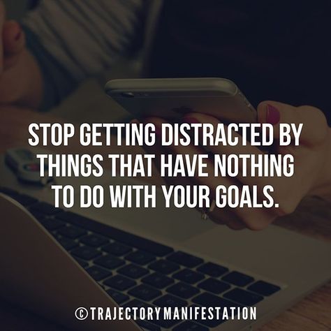 Stop getting distracted by things that have nothing to do with your goals. Stop Getting Distracted, Wrong People, Done With You, The Law Of Attraction, 60 Seconds, Hold You, Law Of Attraction, Mood Boards, Destiny