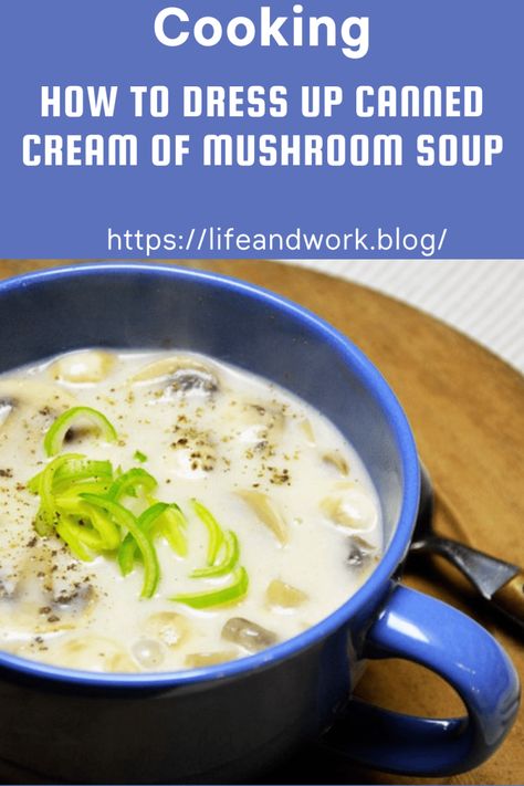 How to Dress Up Canned Cream of Mushroom Soup Recipes Using Canned Cream Of Mushroom Soup, Canned Mushroom Soup Recipes, Canned Cream Of Mushroom Soup Recipes, Campbells Mushroom Soup, Canned Mushrooms, Garlic Soup, Mushroom Soup Recipes, Whole 30 Diet, Cream Of Mushroom Soup