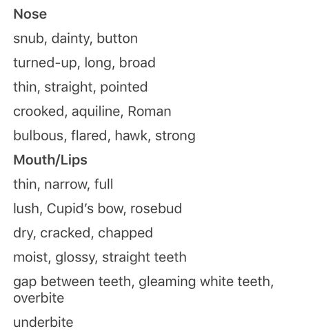 Nose / Mouth Nose Description Writing, Lips Description Writing, Physical Description Writing, Hair Descriptions For Writing, Character Descriptions, Words Writing, Prompts Writing, Writing Inspiration Tips, Writing Plot