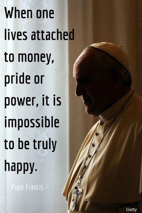 Greed: Excessive or rapacious desire, especially for wealth or possessions, extreme desire for something, often more than one's proper share. Pope Francis quotes 78th Birthday, Pope Francis Quotes, The Pope, Catholic Quotes, Papa Francisco, Pope Francis, Catholic Faith, A Quote, True Words