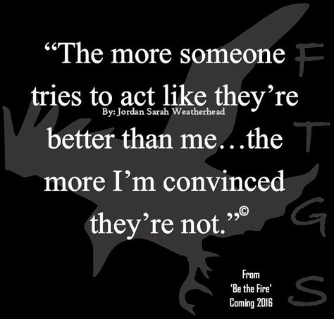 You're not better than me. Life Quote by Jordan Sarah Weatherhead Jealous Of You, Special Quotes, Truth Hurts, House Cleaning, What’s Going On, A Quote, Note To Self, Cleaning Tips, Meaningful Quotes