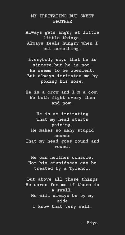 As we all know, that a brother teases his younger ones a lot but if in problem, cares the most. So here is a poem dedicated to all the brothers and how they work to tease their siblings. Hope you enjoy it 😊 Heartfelt Quotes For Brother, Annoying Brother Captions, Quotes For Brothers Birthday From Sister, Younger Brother Birthday Quotes Funny, Brothers Birthday Captions, About Brother, Quote For Brother Birthday, Bday Wishes For Younger Brother, Poem For Brother From Sister