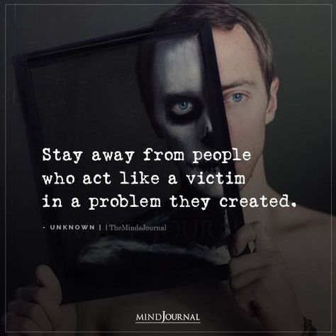 Stay away from people that act like a victim in a problem THEY created.-Unknown #lifelessons #lifequotes #deepquotes #wisdomquotes Stop Acting Like The Victim, Being A Victim Quotes, Pa Victim Quotes, Lesson Learned Quotes, Life Lessons Quotes, Wrong Quote, Victim Quotes, Lessons Quotes, Using People