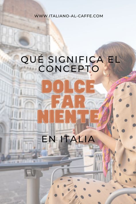 Si estas estudiando italiano hace un tiempo, probablemente has escuchado la frase italiana «dolce far niente» que se viralizó en el libro y película «Comer, rezar y amar». Pero ¿qué significa realmente este concepto? Aprende italiano Dolce Far Niente, Cafe, Instagram