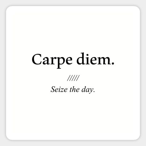 Seize The Day Tattoo, Carpe Diem Seize The Day, Latin Quotes, Full Quote, Latin Phrases, Seize The Day, Quote Stickers, Carpe Diem, Carp