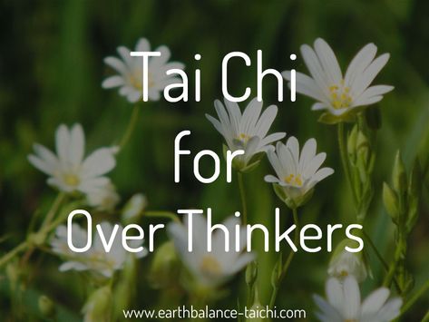 Tai Chi for Over Thinkers Tai Chi Movements, Managing Expectations, Tia Chi, Polarity Therapy, Learn Tai Chi, Tai Chi For Beginners, Over 50 Fitness, Chi Gong, Tai Chi Exercise