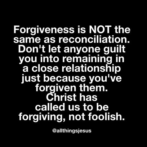 Forgiveness Doesnt Mean, Love Is An Act Of Endless Forgiveness, Forgiveness Without Reconciliation, Forgiveness Doesn't Mean Reconciliation, Forgiveness Is Not Reconciliation, Forgiveness Does Not Require Reconnection, Forgiveness Vs Reconciliation, Reconciliation Quotes, Forgiveness Lesson