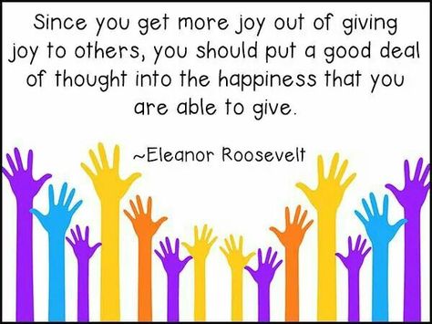 Give more joy Joy Of Giving Quotes, Quotes About Joy, Eleanor Roosevelt Quotes, Giving Quotes, Joy Of Giving, Service Quotes, Joy Quotes, Virtual School, Notable Quotes